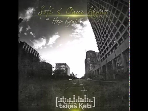 Seft Sofi & Onur Akyaz - Hep Aynı
