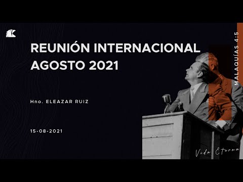 Reunión Internacional, Servicio De Cierre  - 15 De Agosto de 2021