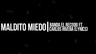 Maldito miedo - Banda El Recodo ft. Carlos Rivera (Lyrics)