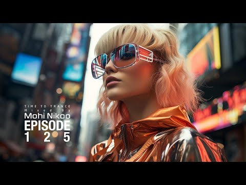 Mohi Nikoo - Time To Trance Episode 125 (  @TimeToTranceRadioShow   )