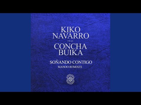 Kiko Navarro Feat.Concha Buika - Soñando Contigo (Manoo Remix)