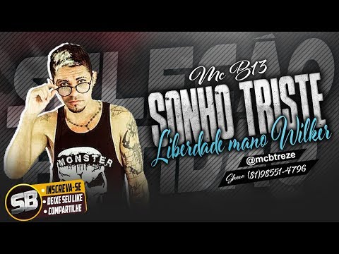 MC B13 - SONHO TRISTE [ LIBERDADE MANO WILKER ]