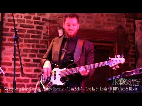 James Ross @ Andrew Foreman - "Bass Solo"  - (Nooky Jones Band) - www.Jross-tv.com