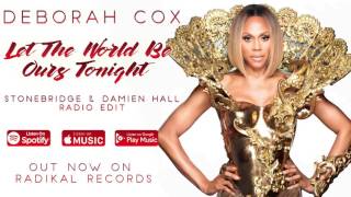 Deborah Cox - Let the World Be Ours Tonight (StoneBridge & Damien Hall Radio Edit)