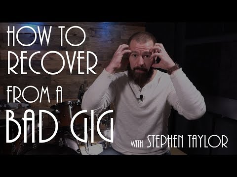 How to Recover From a Bad Gig (Stephen Taylor)