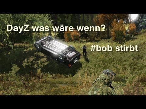 DayZ was wäre wenn? #bob stirbt