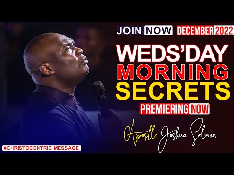WEDNESDAY SECRETS, 14TH DECEMBER 2022 - APOSTLE JOSHUA SELMAN Commanding Your Morning