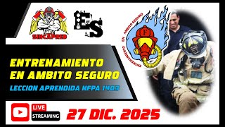 ENTRENAMIENTO EN AMBITO SEGURO "NFPA 1403" (27 DIC. 2025)