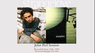 STRANGELOVE - Peel Session (1992)