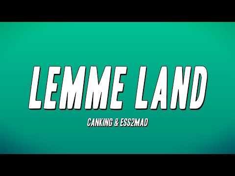 Canking & Ess2Mad - lemme land (Lyrics)