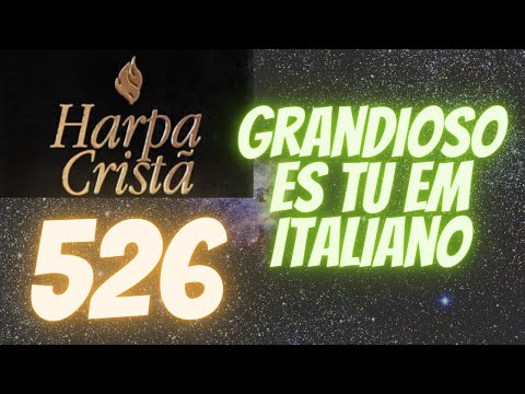 HARPA CRISTÃ: GRANDIOSO ÉS TU 526 em ITALIANO(How Great Thou Art cover)
