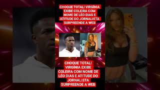 CHOQUE TOTAL! VIRGÍNIA EXIBE COLEIRA COM NOME DE LÉO DIAS E ATITUDE DO JORNALISTA SURPREENDE A WEB
