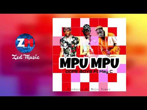 Dope Boys Ft  May C   Mpu Mpu Official Audio  ZedMusic  Zambian Music 2019
