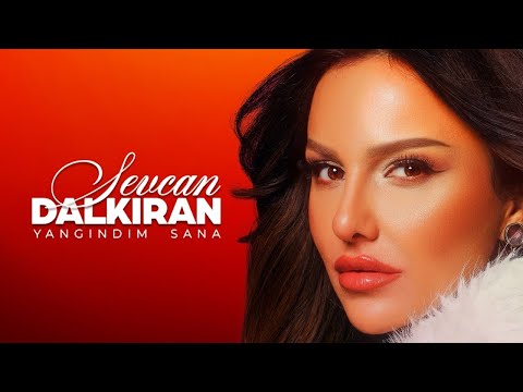 Yangındım Sana - Sevcan Dalkıran
