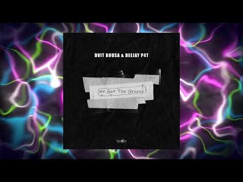 Dvit Bousa, Deejay P4T - We Got The Groove
