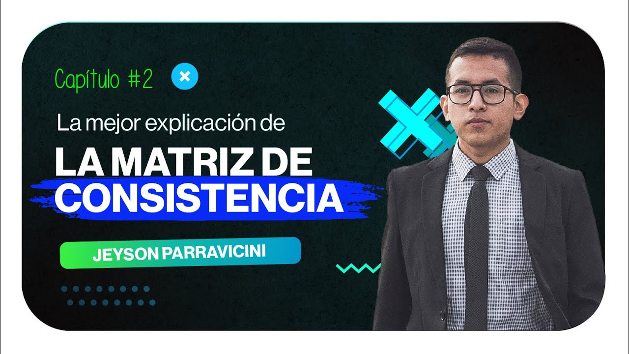JP Consultoría - La mejor explicación de la Matriz de Consistencia | Clase 02