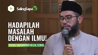 Download lagu HADAPILAH MASALAH DENGAN ILMU | USTADZ MUHAMMAD NUZUL DZIKRI mp3
