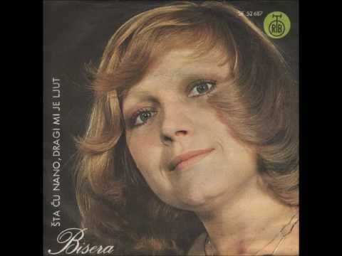 Bisera Veletanlić - Šta Ću Nano, Dragi Mi Je Ljut