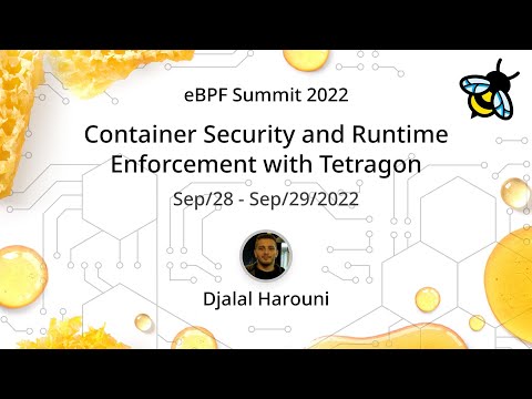 Container Security and Runtime Enforcement with Tetragon - Djalal Harouni