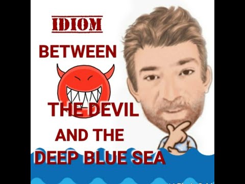 English Tutor Nick P Idioms (558) Between the Devil and the Deep Blue Sea - Origin