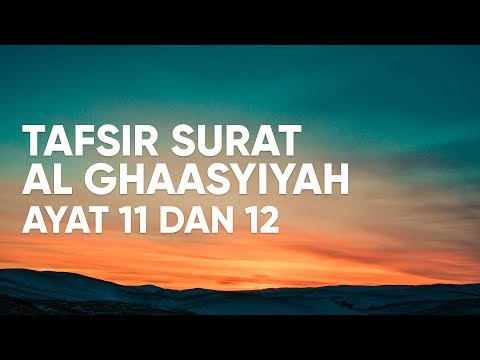 Kajian Tafsir Al Qur'an Surat Al Ghaasyiyah : Ayat 11 dan 12 - Ustadz Abdullah Zaen, Lc., MA Taqmir.com