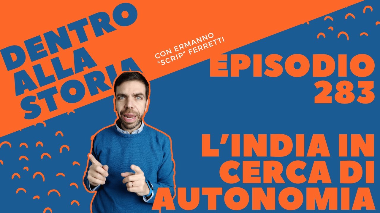 L'India in cerca di autonomia [Dentro alla storia, episodio 283]