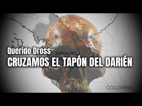 Querido Dross: Cruzamos el Tapón del Darién