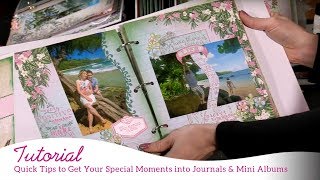 Quick Tips to "Get Your Special Moments" into Journals & Mini Albums