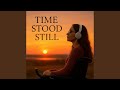 Time Stood Still