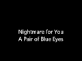 A Pair of Blue Eyes- Nightmare For You 