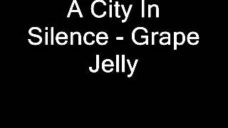 A City In Silence - Grape Jelly