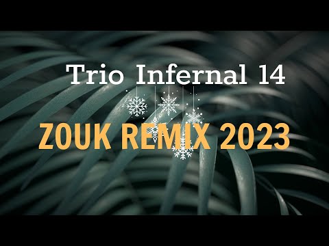 ZOUK REMIX 2023 _ Trio Infernal 14 - Live Juillet 2023