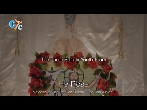 He Rose - Melodies for Resurrection Sunday - The Three Saintly Youth Team