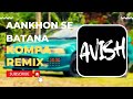Aankhon Se Batana (Hindi Kompa Remix) | Tiktok trending | @Dikshant | AVISH679