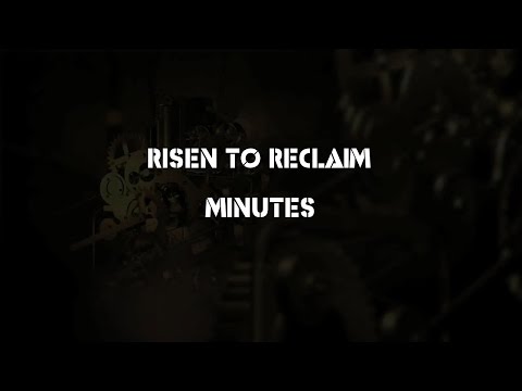 Risen To Reclaim - Minutes - Lyrics Video