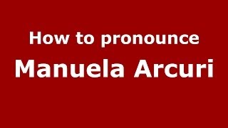 How to pronounce Manuela Arcuri