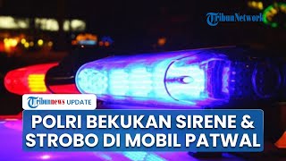 Imbas Keluhan Rakyat 'Tot Tot Wuk Wuk', Polri Bekukan Sementara Penggunaan Sirine & Strobo