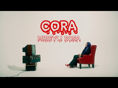 Mireyli Rosa - CORA (Video Oficial) | MIREYLI