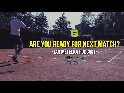 Jan Metelka Podcast - Episode 7 -  Are Your Ready for Next Tennis Match? I JM Tennis