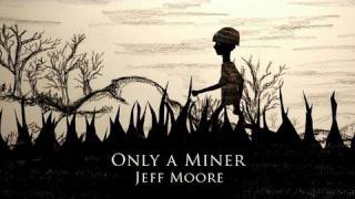 Jeff Moore - Only A Miner
