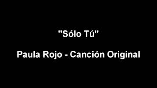 Paula Rojo - Sólo Tú (Canción a su hermano)
