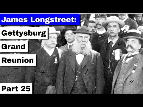 James Longstreet: Gettysburg Grand Reunion | Part 25