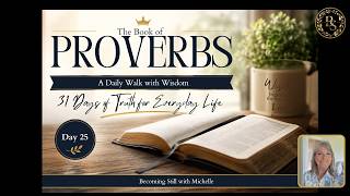 Proverbs 25: A Daily Walk with Wisdom Day 25