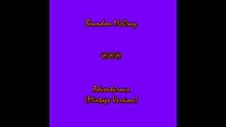 Brandon McCray - "Adventurous" (Bella "Never Be Me" Remake/Cover)