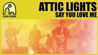 ATTIC LIGHTS - Say You Love Me [Official]