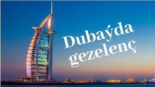 DUBAI TOUR. Dubayda gezelenç