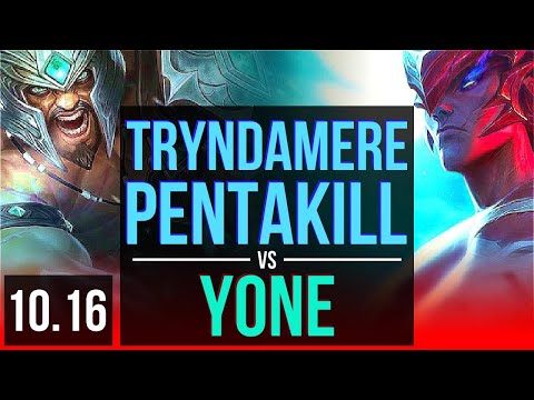 TRYNDAMERE vs YONE (TOP) | Pentakill, 4 early solo kills, 600+ games | BR Grandmaster | v10.16