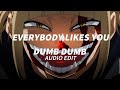 [edit audio] mazie x NeilCicieregaMusic || DUMB DUMB X EVERYBODY LIKES YOU || @JustXMily-°