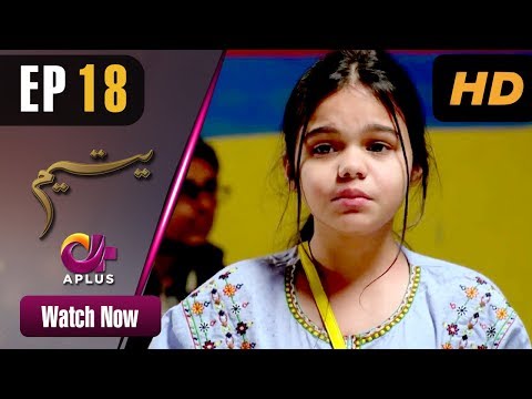 Pakistani Drama | Yateem - Episode 18 | Aplus Dramas | Sana Fakhar, Noman Masood, Maira Khan| C2V1