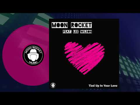 Moon Rocket Feat. Lee Wilson - Tied Up in Your Love